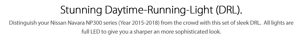 DRL18 Nissan Navara NP300 NP 300 D23 Series DX RX ST ST-X SL Visia Acenta Acenta+ N-Connecta Tekna LED Fog Light UK United Kingdom USA Australia Europe Daytime Day Running Light DRL Day-Running-Light Lamp Front Lights Light White Set Kit For Car Aftermarket Pair 2014 2015 2016 2017 2018 