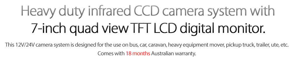 IRCAM4P01 12V 24V DC 2 3 4 Channel Camera System Caravan Truck Trailer Bus Car Bus Van Lorry Goods Parking Reversing Park Reverse Safety Camera Surveillance Sony Lense Lens CCD 18 LED Infrared Night Vision Day Pitch Black Condition Heavy Duty 18-Months Australian Warranty 7-inch Quad View Split Screen TFT LCD digital monitor 4-Pin Waterproof video cable industry standard IP68 Dustproof CE FCC Approved RoHS Compliant Certified