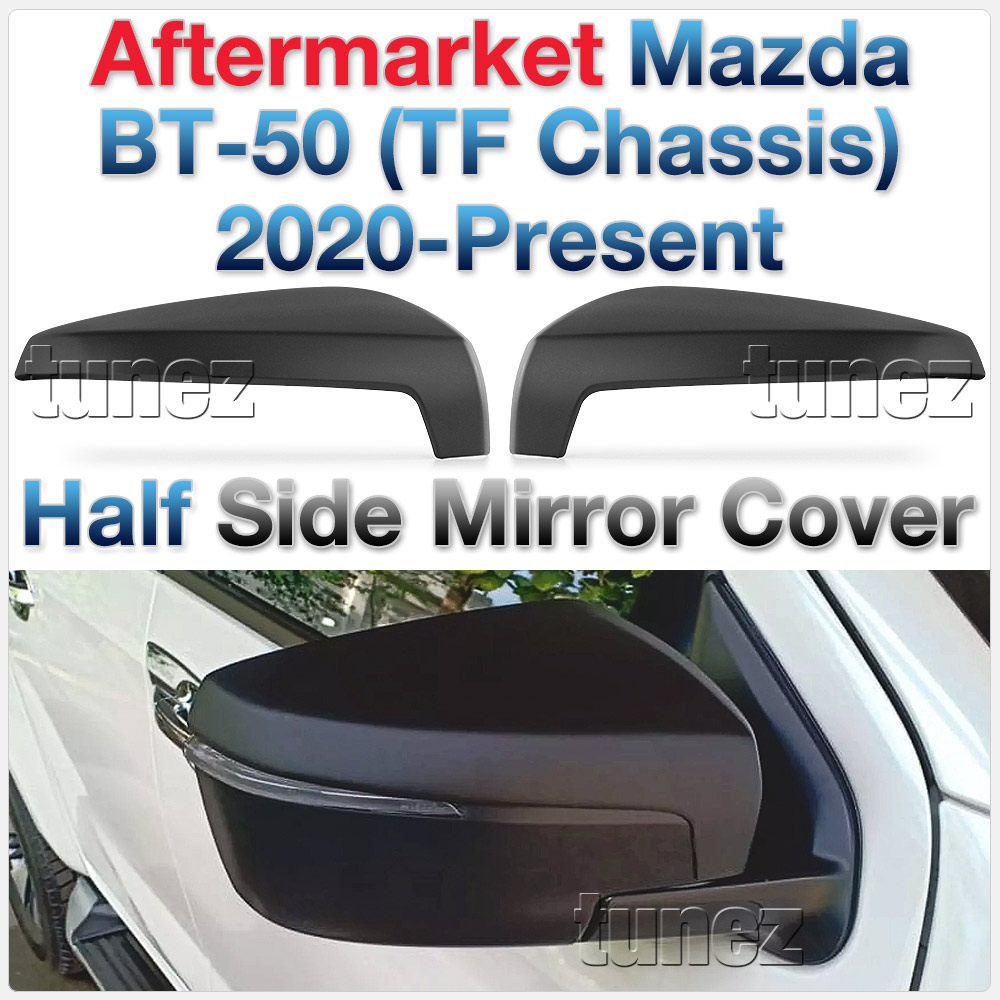 MBM09 Mazda BT-50 BT50 TF Chassis GT SP Thunder XS XT XTR 2021 2022 2023 2024 Half Side Mirror Cover Guard Protector Cover ABS Trim 3rd Generation Gen Matt Matte Material Black OEM Fitting Aftermarket
